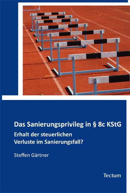 Das Sanierungsprivileg in § 8c KStG - Steffen Gärtner