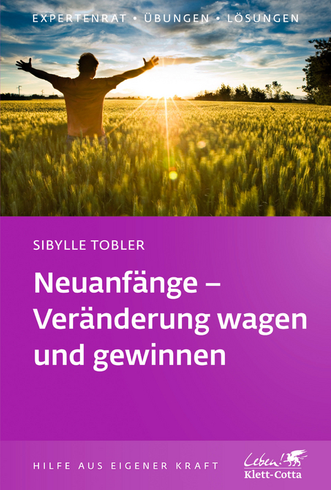 Neuanfänge - Veränderung wagen und gewinnen - Sibylle Tobler
