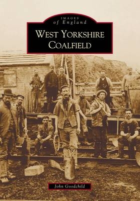 The West Yorkshire Coalfield - John Goodchild