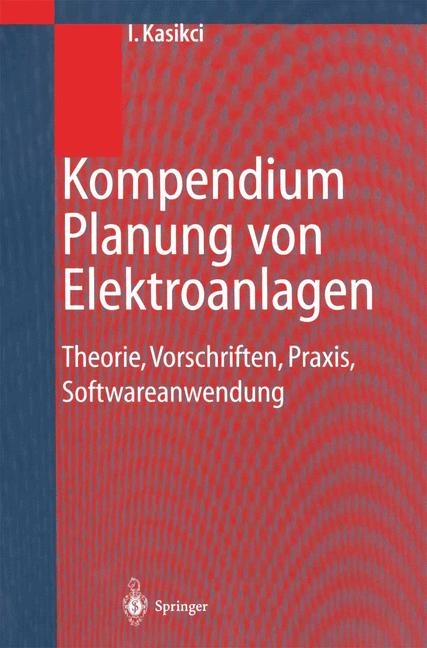 Kompendium Planung von Elektroanlagen - Ismail Kasikci