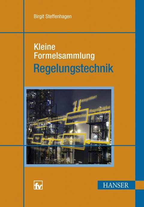 Kleine Formelsammlung Regelungstechnik - Birgit Steffenhagen