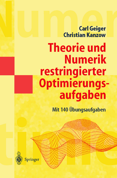 Theorie und Numerik restringierter Optimierungsaufgaben - Carl Geiger, Christian Kanzow