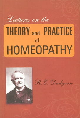 Lectures on the Theory & Practice of Homeopathy - R E Dudgeon