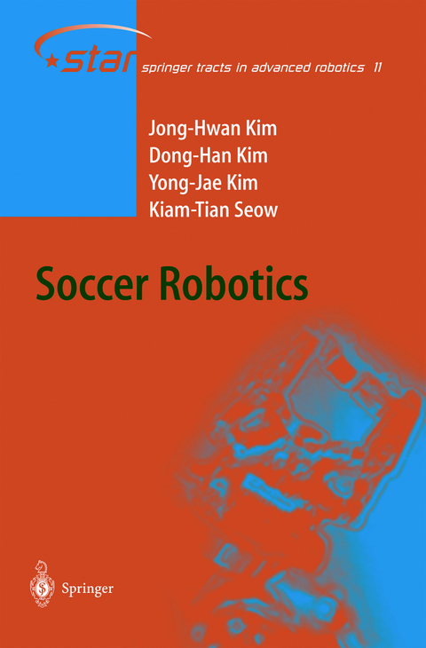 Soccer Robotics - Jong-Hwan Kim, Dong-Han Kim, Yong-Jae Kim, Kiam Tian Seow