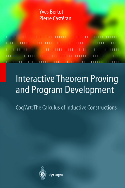 Interactive Theorem Proving and Program Development - Yves Bertot, Pierre Castéran