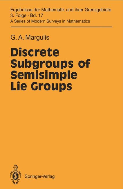 Discrete Subgroups of Semisimple Lie Groups - Gregori A. Margulis