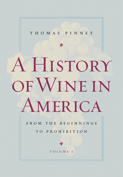 History of Wine in America, Volume 1 -  Thomas Pinney