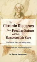 Chronic Diseases, their Particular Nature & their Homoeopathic Cure - Samuel Hahnemann