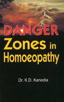 Danger Zones in Homoeopathy - Dr K D Kanodia