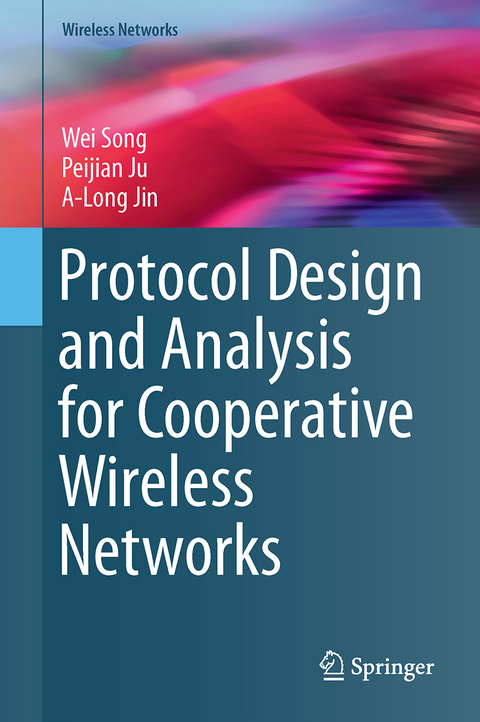 Protocol Design and Analysis for Cooperative Wireless Networks - Wei Song, Peijian Ju, A-Long Jin
