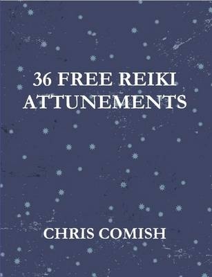 36 Free Reiki Attunements - Chris Comish