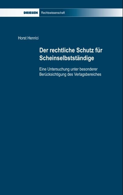 Der rechtliche Schutz für Scheinselbstständige - Horst Henrici