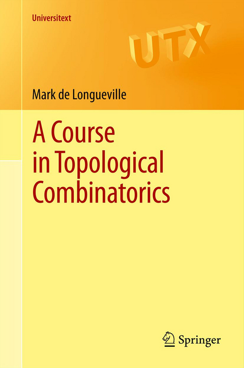 A Course in Topological Combinatorics - Mark de Longueville