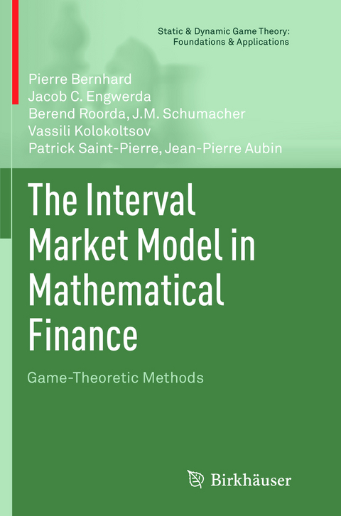The Interval Market Model in Mathematical Finance - Pierre Bernhard, Jacob C. Engwerda, Berend Roorda, J.M. Schumacher, Vassili Kolokoltsov