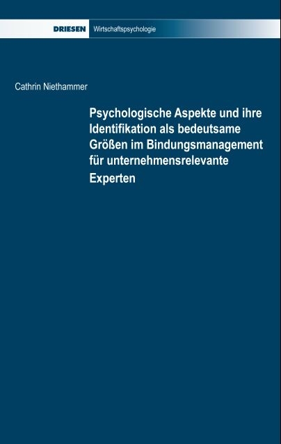Psychologische Aspekte und ihre Identifikation als bedeutsame Größen im Bindungsmanagement für unternehmensrelevante Experten - Cathrin Niethammer
