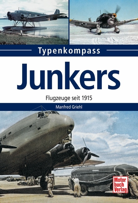 Junkers  -  Flugzeuge seit 1915 - Manfred Griehl