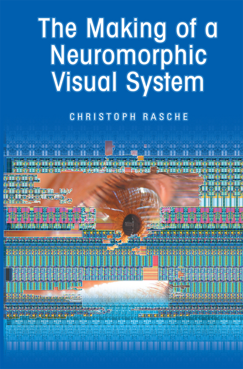 The Making of a Neuromorphic Visual System - Christoph Rasche
