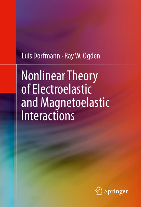 Nonlinear Theory of Electroelastic and Magnetoelastic Interactions - Luis Dorfmann, Ray W. Ogden