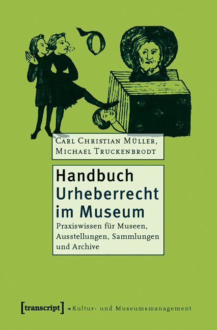 Handbuch Urheberrecht im Museum - Carl Christian Müller, Michael Truckenbrodt
