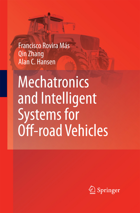 Mechatronics and Intelligent Systems for Off-road Vehicles - Francisco Rovira Más, Qin Zhang, Alan C. Hansen