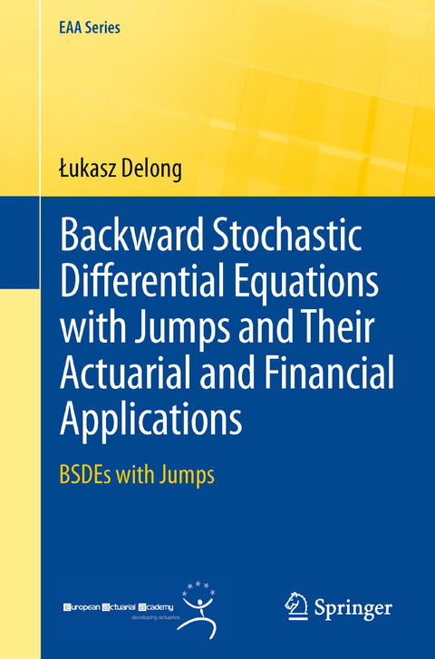 Backward Stochastic Differential Equations with Jumps and Their Actuarial and Financial Applications - Łukasz Delong