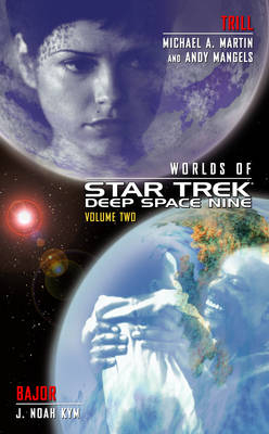 Star Trek: Deep Space Nine: Worlds of Deep Space Nine #2: Trill and Bajor -  J. Noah Kym,  Andy Mangels,  Michael A. Martin
