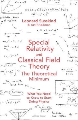 Special Relativity and Classical Field Theory -  Art Friedman,  Leonard Susskind