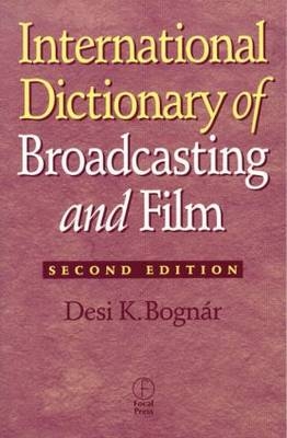 International Dictionary of Broadcasting and Film -  Desi Bognar