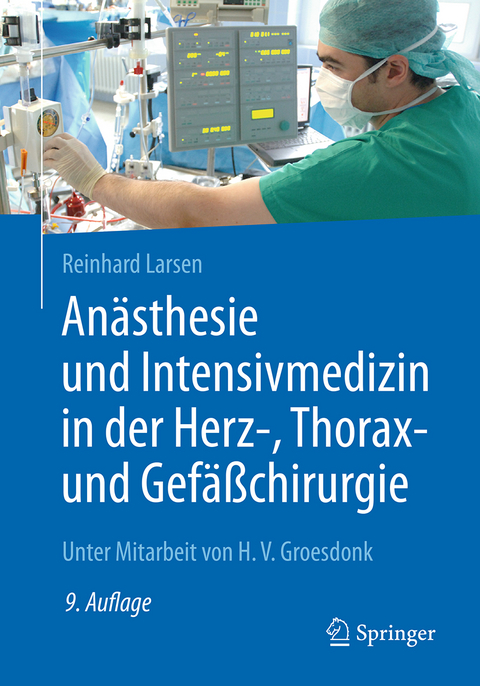 Anästhesie und Intensivmedizin in der Herz-, Thorax- und Gefäßchirurgie - Reinhard Larsen