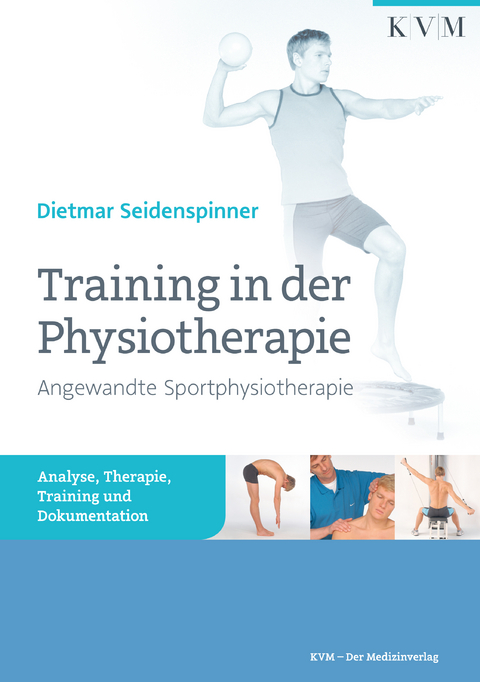 Training in der Physiotherapie – Angewandte Sportphysiotherapie - Dietmar Seidenspinner