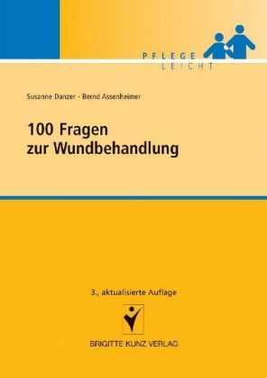 100 Fragen zur Wundbehandlung - Susanne Danzer, Bernd Assenheimer