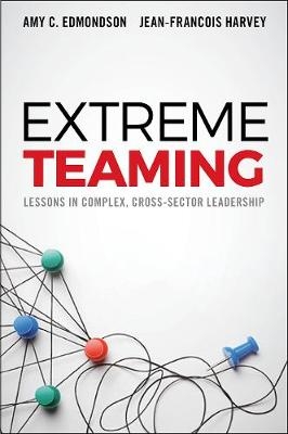 Extreme Teaming - USA) Edmondson Amy C. (Harvard Business School, Canada) Harvey Jean-Francois (HEC Montreal