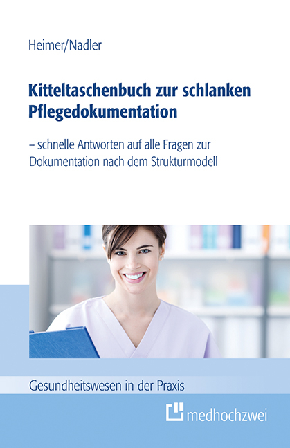 Kitteltaschenbuch zur schlanken Pflegedokumentation - Endris Björn Heimer, Sonja Nadler