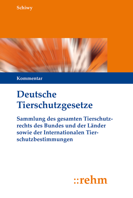 Deutsche Tierschutzgesetze - Thomas Harmony, Peter Schiwy