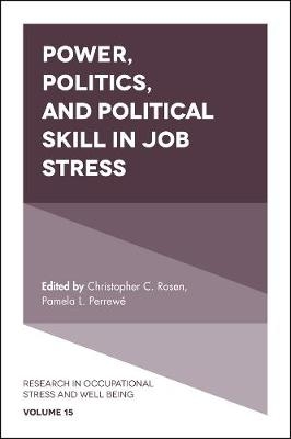 Power, Politics, and Political Skill in Job Stress - 