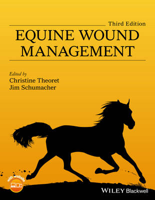 Equine Wound Management - Christine L. Theoret; Jim Schumacher