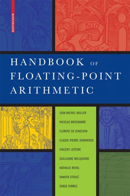 Handbook of Floating-Point Arithmetic - Jean-Michel Muller, Nicolas Brisebarre, Florent de Dinechin, Claude-Pierre Jeannerod, Vincent Lefèvre