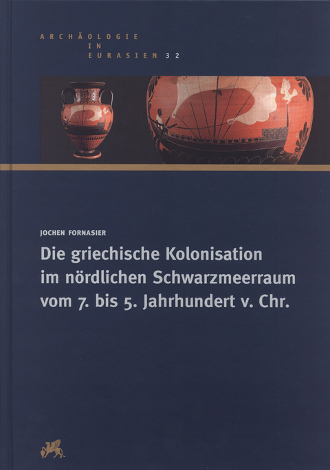 Die griechische Kolonisation im nördlichen Schwarzmeerraum vom 7. bis 5. Jahrhundert v. Chr. - Jochen Fornasier
