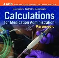 Paramedic: Calculations For Medication Administration, Instructor's Toolkit -  American Academy of Orthopaedic Surgeons (AAOS), Mithriel Salmon