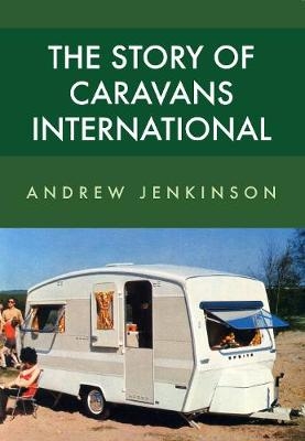 The Story of Caravans International -  Andrew Jenkinson
