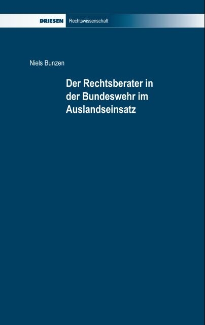 Der Rechtsberater in der Bundeswehr im Auslandseinsatz - Niels Bunzen