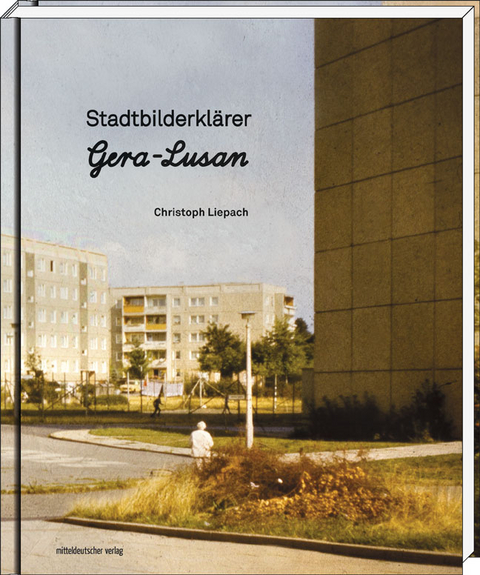Stadtbilderklärer Gera-Lusan - Christoph Liepach