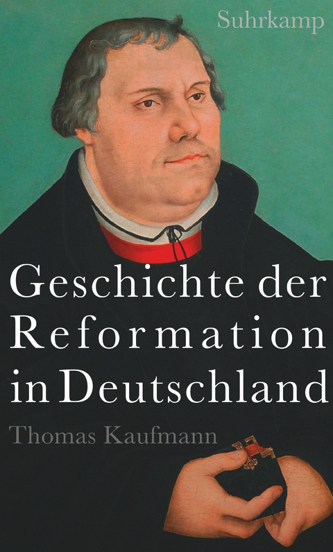 Geschichte der Reformation in Deutschland - Thomas Kaufmann
