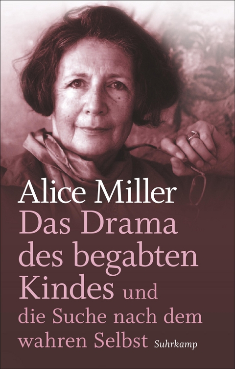 Das Drama des begabten Kindes und die Suche nach dem wahren Selbst - Alice Miller