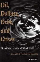Oil, Dollars, Debt, and Crises - Mahmoud A. El-Gamal, Amy Myers Jaffe