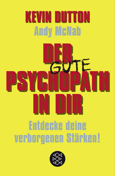 Der Psychopath in dir - Entdecke deine verborgenen Stärken! - Kevin Dutton, Andy McNab