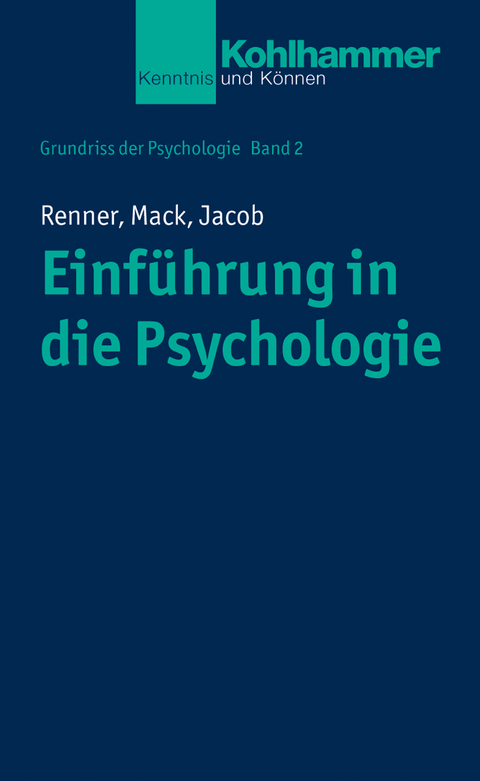 Einführung in die Psychologie - Karl-Heinz Renner, Wolfgang Mack, Nora-Corina Jacob