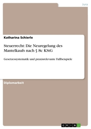 Steuerrecht: Die Neuregelung des Mantelkaufs nach 8c KStG - Katharina Schierle