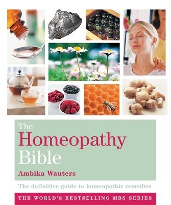 The Homeopathy Bible - Ambika Wauters