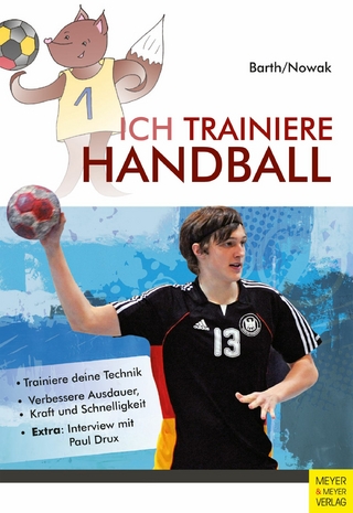 Ich trainiere Handball - Katrin Barth; Maik Nowak